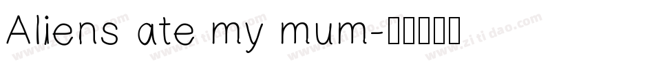 Aliens ate my mum字体转换